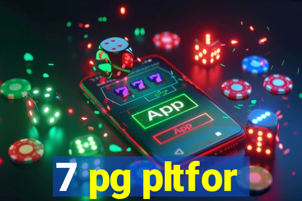 7 pg pltfor